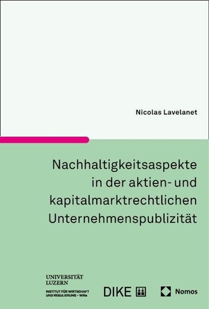 Lavelanet, Nicolas. Nachhaltigkeitsaspekte in der aktien- und kapitalmarktrechtlichen Unternehmenspublizität. Nomos Verlags GmbH, 2024.