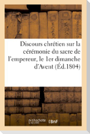 Discours chrétien sur la cérémonie du sacre de l'empereur, le 1er dimanche d'Avent (2 décembre 1804)