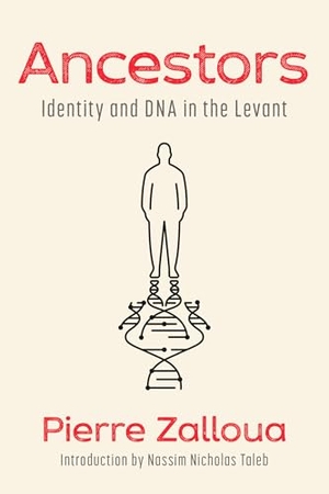 Taleb, Nassim Nicholas / Pierre Zalloua. Ancestors - Identity and DNA in the Levant. Random House USA Inc, 2025.