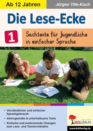 Tille-Koch, Jürgen. Die Lese-Ecke / Band 1 - Sachtexte für Jugendliche in einfacher Sprache. Kohl Verlag, 2024.