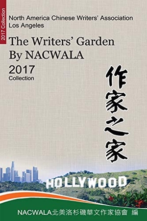 & / Nacwala. 作家之家【北美洛杉磯華文作家協會二○一七作品集】 - The Writers' Garden by NACWALA (2017 Collection). Ehgbooks, 2018.