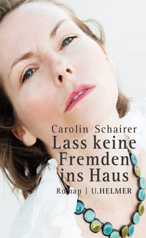 Schairer, Carolin. Lass keine Fremden ins Haus. Ulrike Helmer Verlag UG, 2011.