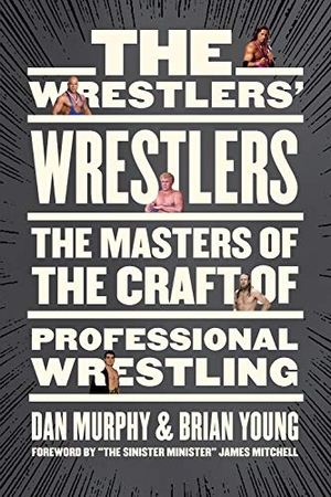 Murphy, Dan / Brian Young. The Wrestlers' Wrestlers - The Masters of the Craft of Professional Wrestling. ECW Press, 2021.