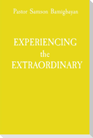 EXPERIENCING  the  EXTRAORDINARY