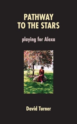 Turner, David. Pathway to the Stars - Playing for Alexa. Rock's Mills Press, 2023.