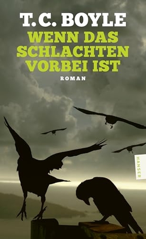 Boyle, T. C.. Wenn das Schlachten vorbei ist - Roman. Carl Hanser Verlag, 2026.