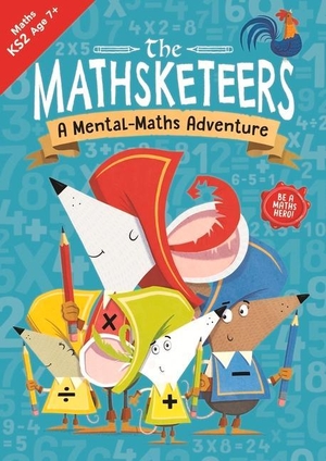 Buster Books. The Mathsketeers - A Mental Maths Adventure - A Key Stage 2 Home Learning Resource. Michael O'Mara Books Ltd, 2022.