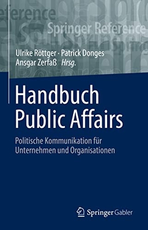 Röttger, Ulrike / Ansgar Zerfaß et al (Hrsg.). Handbuch Public Affairs - Politische Kommunikation für Unternehmen und Organisationen. Springer Fachmedien Wiesbaden, 2021.