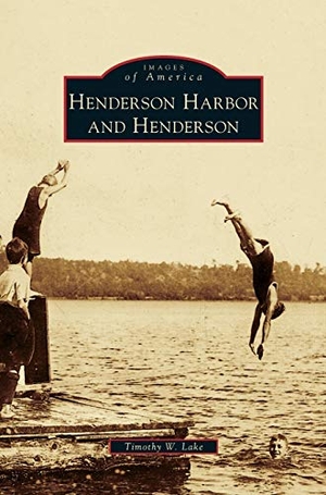 Lake, Timothy W.. Henderson Harbor and Henderson. Arcadia Publishing Library Editions, 2012.