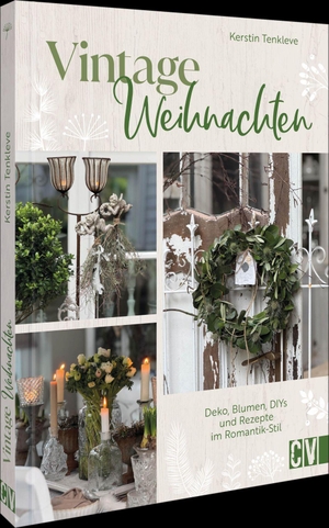Tenkleve, Kerstin. Vintage-Weihnachten - Deko, Blumen, DIYs und Rezepte im Romantik-Stil. Christophorus Verlag, 2026.