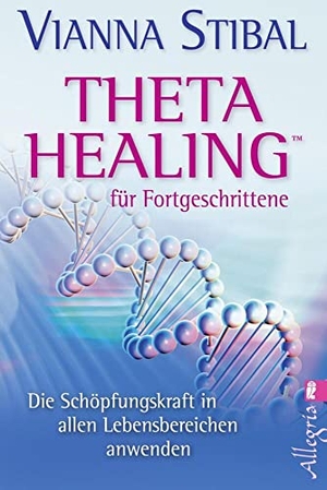 Stibal, Vianna. Theta Healing für Fortgeschrittene - Die Schöpfungskraft in allen Lebensbereichen anwenden. Ullstein Taschenbuchvlg., 2012.