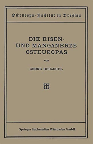 Behaghel, Georg. Die Eisen- und Manganerze Osteuropas. Vieweg+Teubner Verlag, 1922.