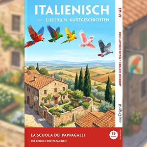 Testa, Giorgia. La scuola dei pappagalli - Italienisch lernen mit lustigen Kurzgeschichten A1-A2 (+ Audio-CD) - Italienisch lesen und alles verstehen - ohne Wörterbuch | Frank-Lesemethode mit Audio | Italienisch-Deutsch. EasyOriginal Verlag e.U., 2026.