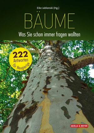 Jablonski, Eike (Hrsg.). Bäume: Was Sie schon immer fragen wollten - 222 Antworten für Neugierige. Quelle + Meyer, 2024.