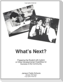 What's Next Preparing the Student with Autism or Other Developmental Disabilities for Success in the Community