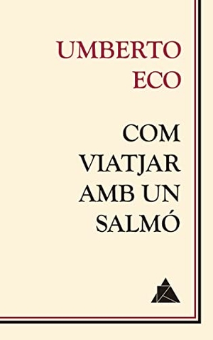 Eco, Umberto. Com viatjar amb un salmó. Atico de los Libros, 2020.