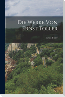 Die Werke von Ernst Toller
