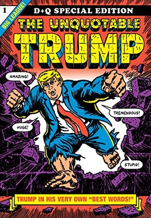 Sikoryak, R.. The Unquotable Trump. Drawn & Quarterly IWUK, 2017.