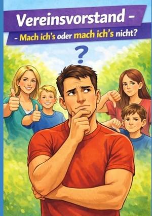 Lehmann, Joachim. Vereinsvorstand - Mach ich´s oder mach ich´s nicht. Praxis Plus Verlag GmbH, 2026.