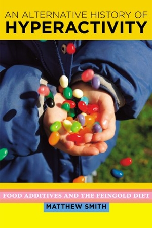 Smith, Matthew. An Alternative History of Hyperactivity - Food Additives and the Feingold Diet. Rutgers University Press, 2011.