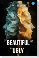 The Beautiful and the Ugly