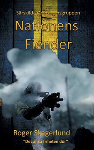 Skagerlund, Roger. Nationens Fiender - Särskilda Operationsgruppen. BoD - Books on Demand, 2019.