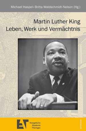 Haspel, Michael / Britta Waldschmidt-Nelson. Martin Luther King - Leben, Werk und Vermächtnis. Wartburg Verlag GmbH, 2009.
