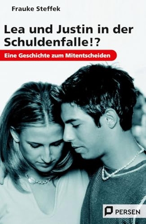 Steffek, Frauke. Lea und Justin in der Schuldenfalle!? - Eine Geschichte zum Mitentscheiden (7. bis 9. Klasse). Persen Verlag i.d. AAP, 2023.