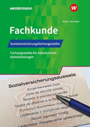 Zarnowka, Barbara / Martina Kober. Sozialversicherungsfachangestellte/Fachangestellte für Arbeitsmarktdienstleistungen - Fachkunde Schulbuch. Westermann Berufl.Bildung, 2024.