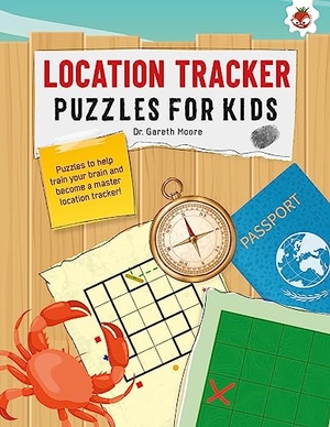 Moore, Gareth. LOCATION TRACKER PUZZLES FOR KIDS PUZZLES FOR KIDS - The Ultimate Code Breaker Puzzle Books For Kids - STEM. , 2023.