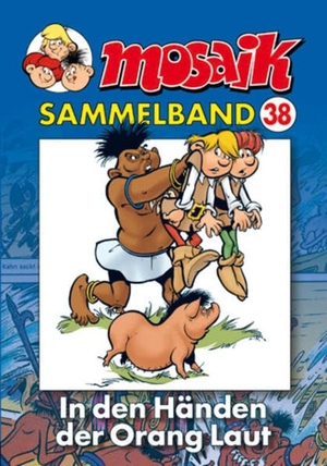 MOSAIK Sammelband 38. In den Händen der Orang Laut. Mosaik Steinchen, 2008.