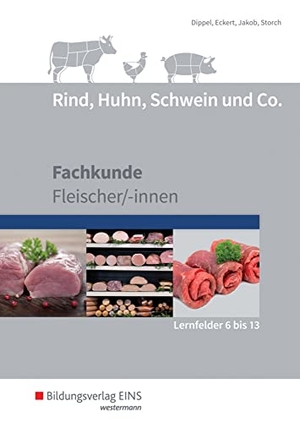 Dippel, Uwe / Eckert, Christine et al. Rind, Huhn, Schwein und Co. Schulbuch. (Lernfelder 6 bis 13) - Fachkunde Fleischer/-innen. Westermann Berufl.Bildung, 2017.