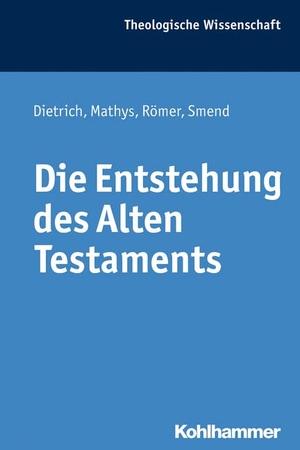 Dietrich, Walter / Mathys, Hans-Peter et al. Die Entstehung des Alten Testaments. Kohlhammer W., 2014.