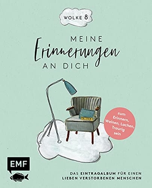 Bohlmann, Sabine. Wolke 8 - Meine Erinnerungen an dich - Das Eintragalbum für einen lieben verstorbenen Menschen - zum Erinnern, Lachen, Traurig sein. Edition Michael Fischer, 2021.