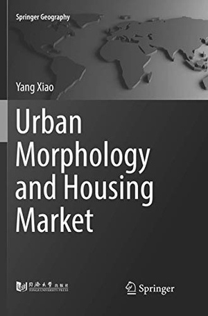 Xiao, Yang. Urban Morphology and Housing Market. Springer Nature Singapore, 2018.