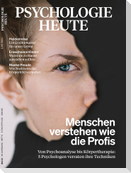 Psychologie Heute 6/2021: Menschen verstehen wie die Profis