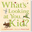 What's Looking at You, Kid?