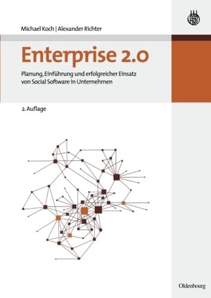 Richter, Alexander / Michael Koch. Enterprise 2.0 - Planung, Einführung und erfolgreicher Einsatz von Social Software in Unternehmen. De Gruyter Oldenbourg, 2009.