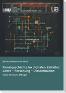 Kunstgeschichte im digitalen Zeitalter: Lehre - Forschung - Dissemination