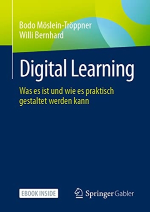 Möslein-Tröppner, Bodo / Willi Bernhard. Digital Learning - Was es ist und wie es praktisch gestaltet werden kann. Springer-Verlag GmbH, 2021.