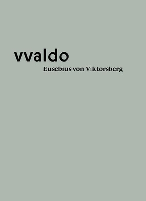 Erhart, Peter / Fröstl, Michael et al. Eusebius von Viktsberg (vvaldo - vademecum II). Fink Kunstverlag Josef, 2023.