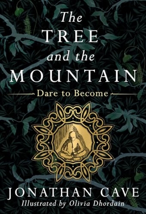 Cave, Jonathan. THE TREE AND THE MOUNTAIN - Dare To Become. Brown Dog Books, 2026.