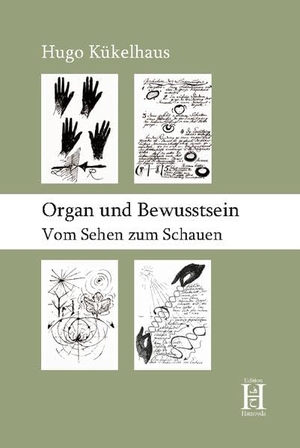 Kükelhaus, Hugo. Organ und Bewusstsein - Vom Sehen zum Schauen. Edition Hamouda, 2017.