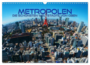 Metropolen - die schönsten Weltstädte von oben (Wandkalender 2024 DIN A3 quer), CALVENDO Monatskalender