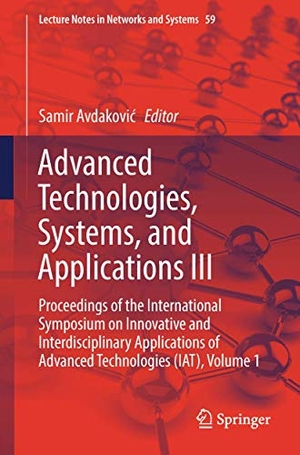 Avdakovi¿, Samir (Hrsg.). Advanced Technologies, Systems, and Applications III - Proceedings of the International Symposium on Innovative and Interdisciplinary Applications of Advanced Technologies (IAT), Volume 1. Springer International Publishing, 2018.