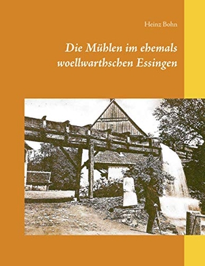 Bohn, Heinz. Die Mühlen im ehemals woellwarthschen Essingen. BoD - Books on Demand, 2020.
