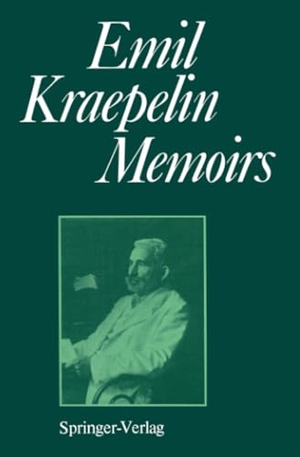 Kraepelin, Emil. Memoirs. Springer Berlin Heidelberg, 2011.