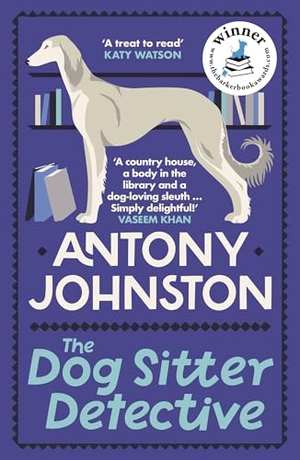 Johnston, Antony. The Dog Sitter Detective - The tail-wagging cosy crime series, 'Simply delightful!' - Vaseem Khan. Allison & Busby, 2024.