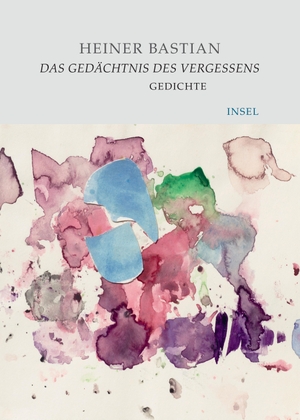 Bastian, Heiner. Das Gedächtnis des Vergessens - Gedichte. Insel Verlag GmbH, 2024.