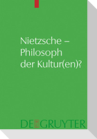 Nietzsche ¿ Philosoph der Kultur(en)?
